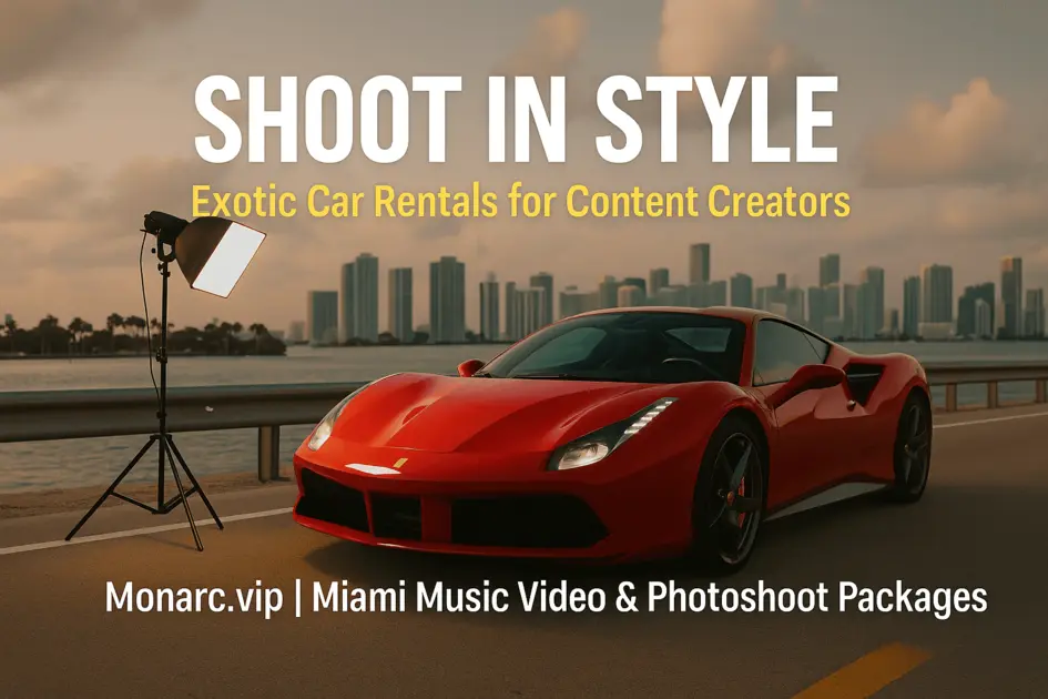 Exotic Car Rental for Music Videos & Photoshoots in Miami | Monarc