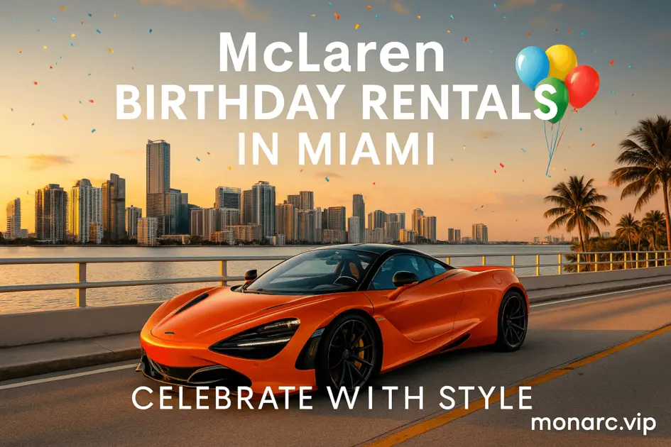 McLaren Birthday Rental in Miami | Exotic Car Celebration Guide